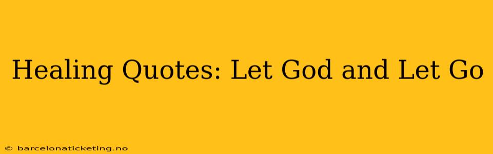 Healing Quotes: Let God and Let Go