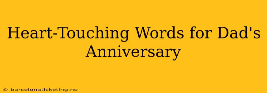 Heart-Touching Words for Dad's Anniversary