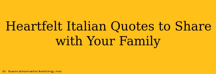Heartfelt Italian Quotes to Share with Your Family