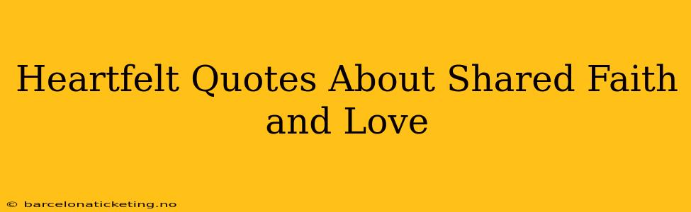 Heartfelt Quotes About Shared Faith and Love