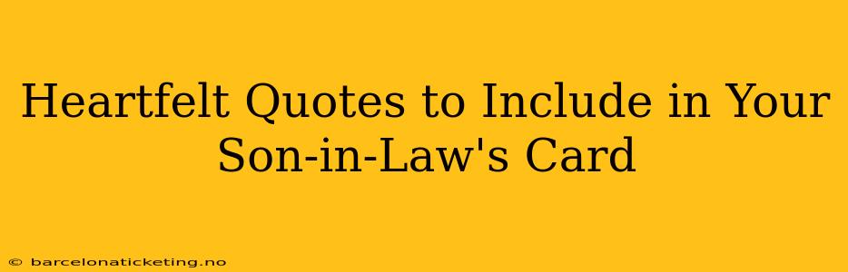 Heartfelt Quotes to Include in Your Son-in-Law's Card