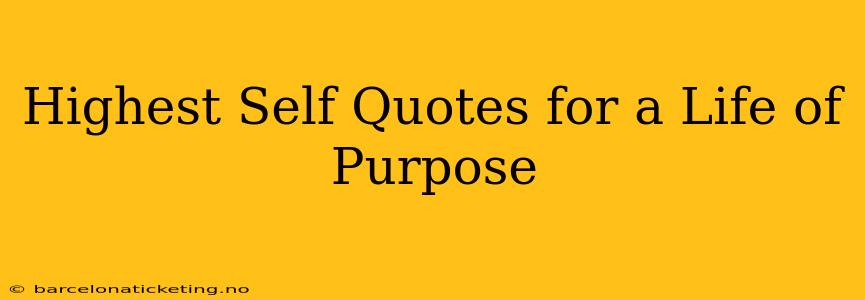 Highest Self Quotes for a Life of Purpose