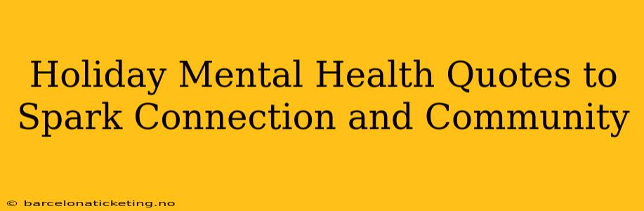 Holiday Mental Health Quotes to Spark Connection and Community