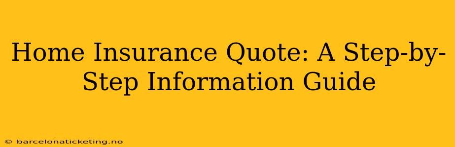 Home Insurance Quote: A Step-by-Step Information Guide