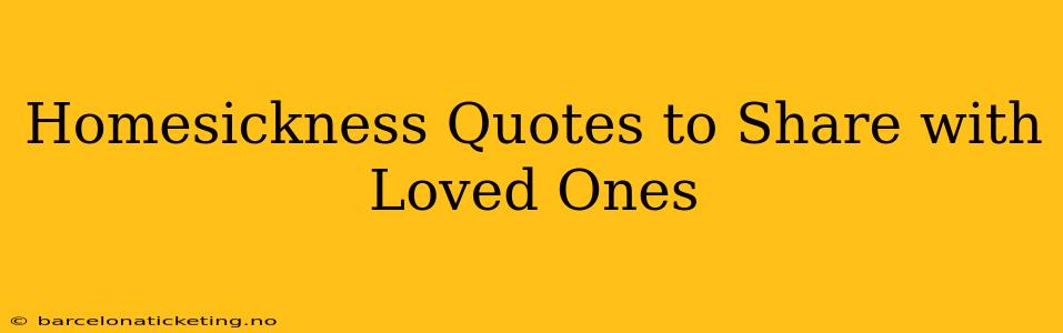 Homesickness Quotes to Share with Loved Ones