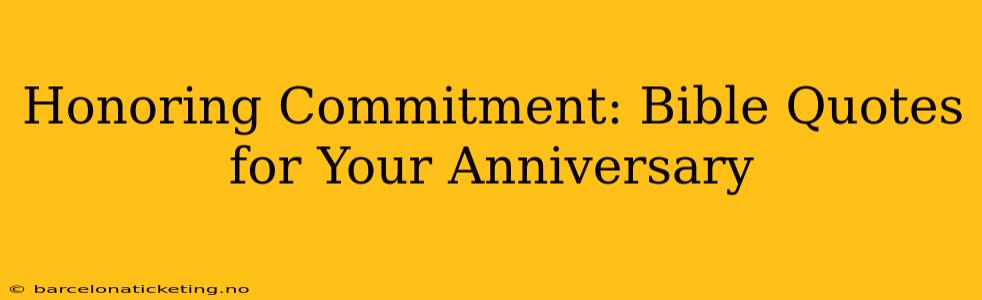 Honoring Commitment: Bible Quotes for Your Anniversary
