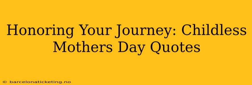 Honoring Your Journey: Childless Mothers Day Quotes