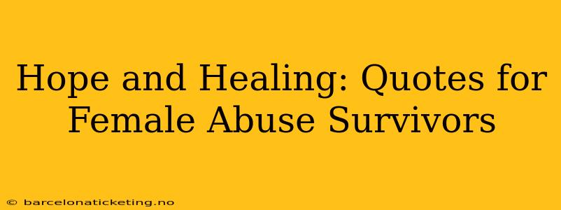Hope and Healing: Quotes for Female Abuse Survivors