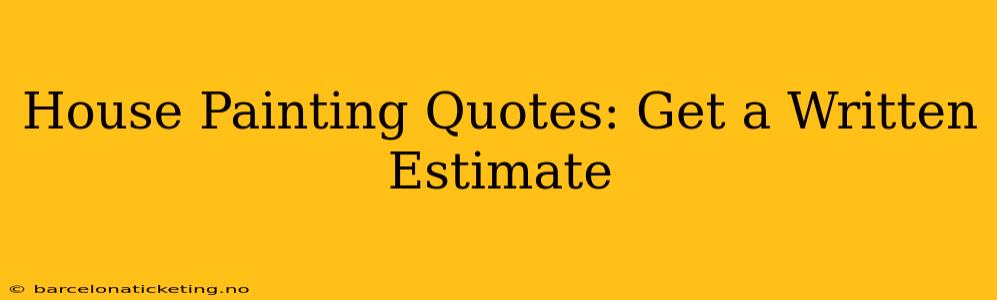 House Painting Quotes: Get a Written Estimate