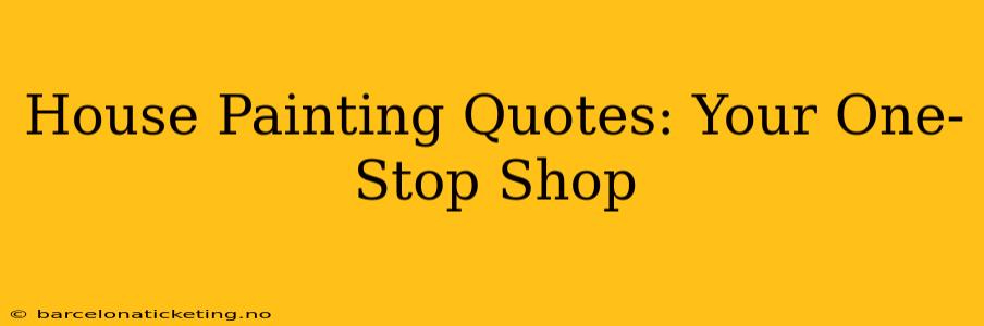 House Painting Quotes: Your One-Stop Shop