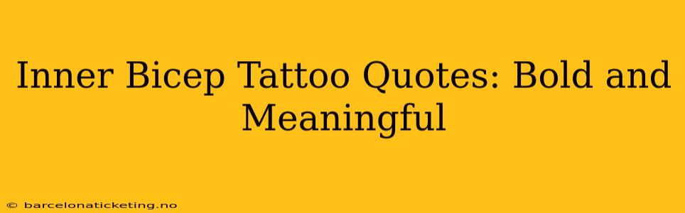 Inner Bicep Tattoo Quotes: Bold and Meaningful
