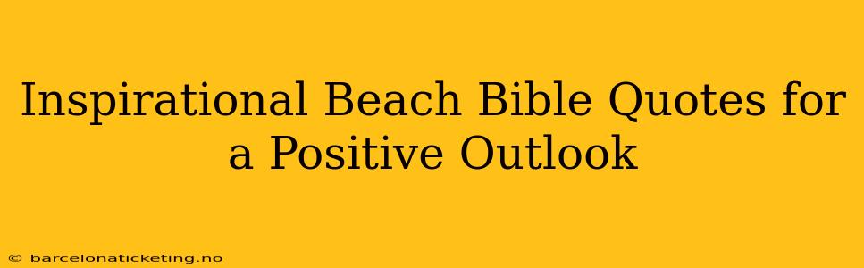Inspirational Beach Bible Quotes for a Positive Outlook