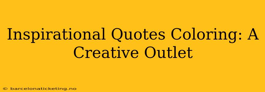 Inspirational Quotes Coloring: A Creative Outlet