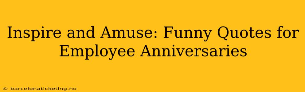 Inspire and Amuse: Funny Quotes for Employee Anniversaries