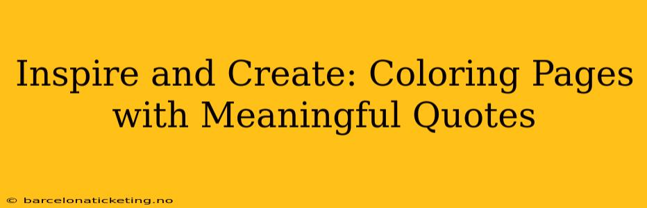 Inspire and Create: Coloring Pages with Meaningful Quotes