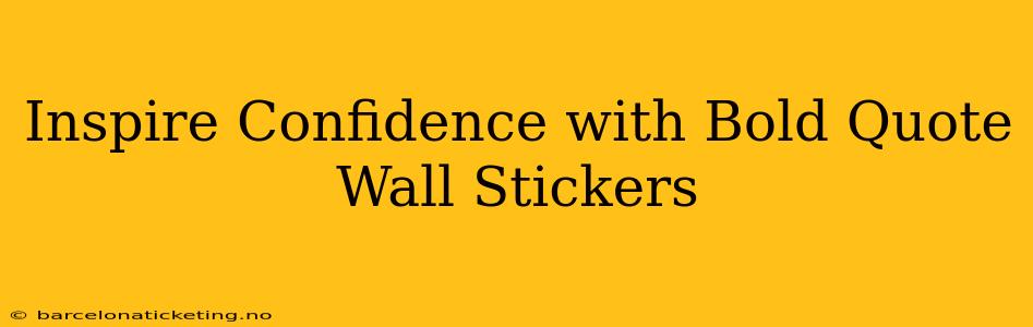 Inspire Confidence with Bold Quote Wall Stickers