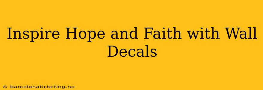 Inspire Hope and Faith with Wall Decals