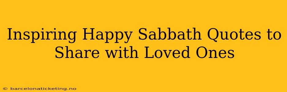 Inspiring Happy Sabbath Quotes to Share with Loved Ones