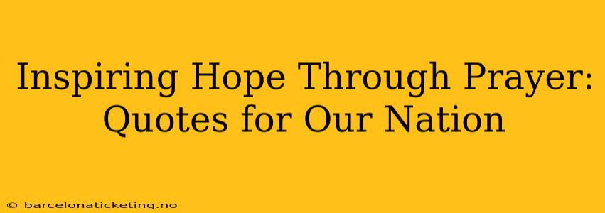 Inspiring Hope Through Prayer: Quotes for Our Nation