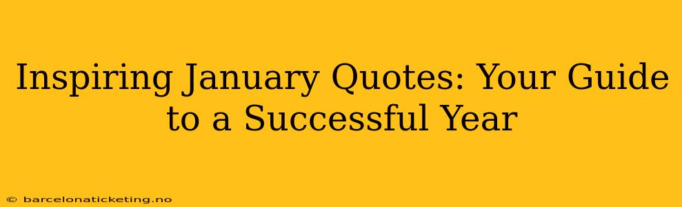 Inspiring January Quotes: Your Guide to a Successful Year
