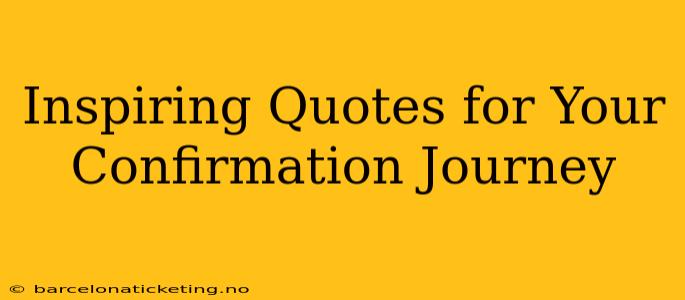 Inspiring Quotes for Your Confirmation Journey