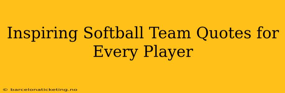 Inspiring Softball Team Quotes for Every Player