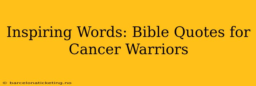 Inspiring Words: Bible Quotes for Cancer Warriors