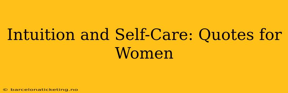 Intuition and Self-Care: Quotes for Women