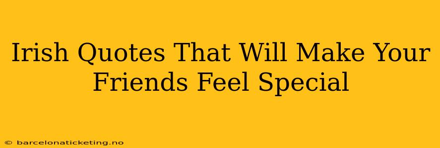 Irish Quotes That Will Make Your Friends Feel Special