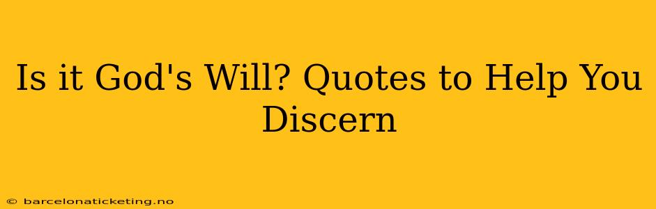 Is it God's Will? Quotes to Help You Discern