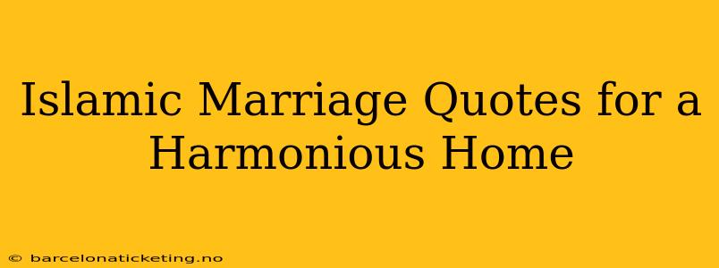 Islamic Marriage Quotes for a Harmonious Home
