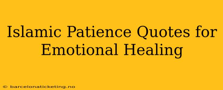 Islamic Patience Quotes for Emotional Healing