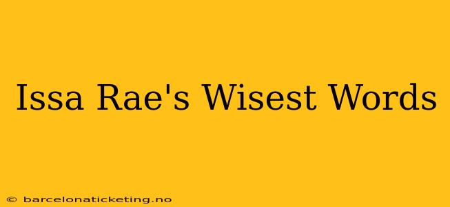 Issa Rae's Wisest Words