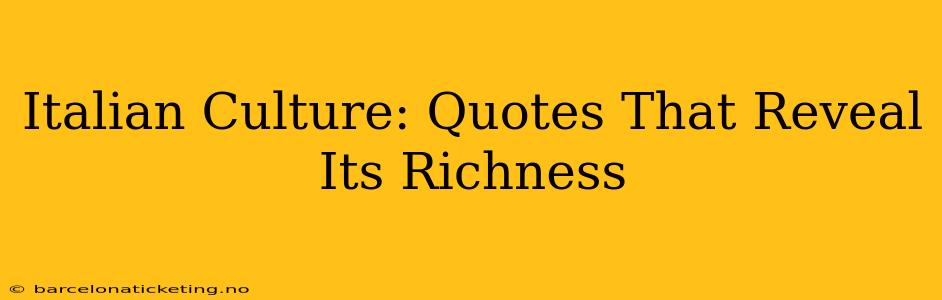 Italian Culture: Quotes That Reveal Its Richness