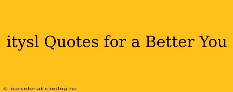 itysl Quotes for a Better You
