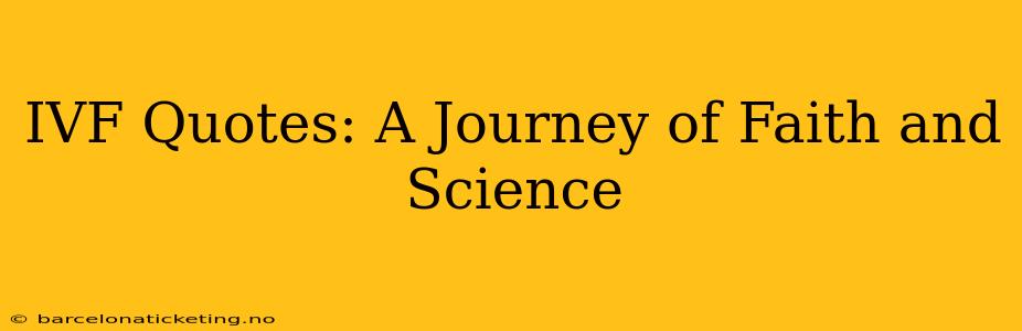 IVF Quotes: A Journey of Faith and Science