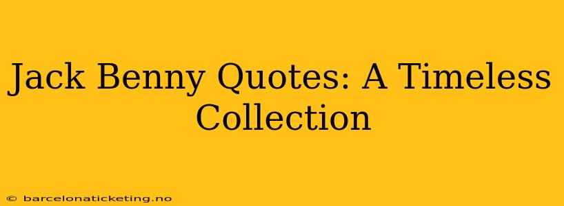 Jack Benny Quotes: A Timeless Collection