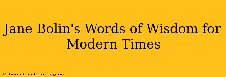 Jane Bolin's Words of Wisdom for Modern Times