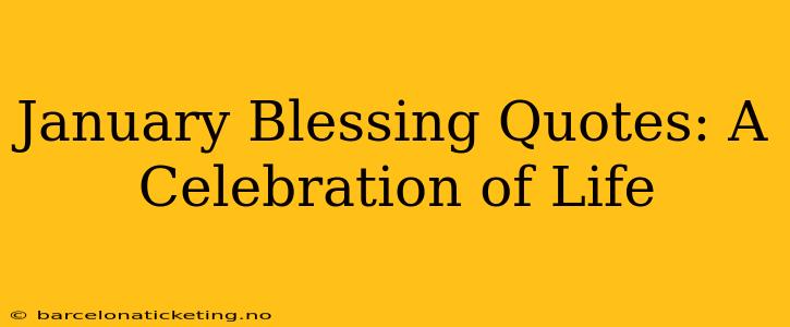 January Blessing Quotes: A Celebration of Life