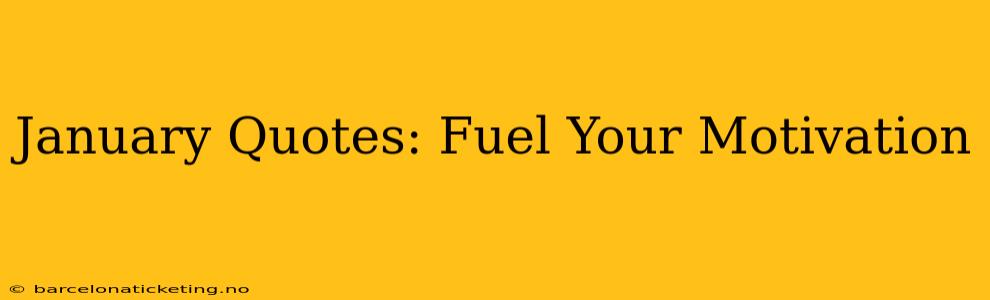 January Quotes: Fuel Your Motivation