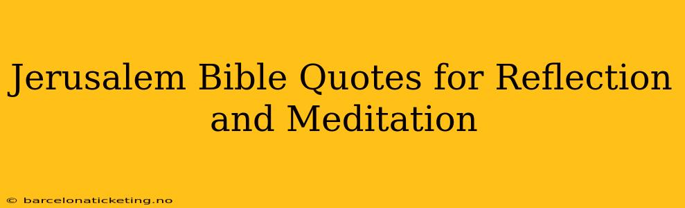 Jerusalem Bible Quotes for Reflection and Meditation