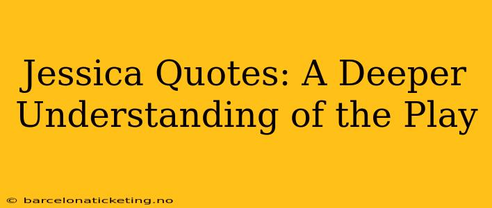 Jessica Quotes: A Deeper Understanding of the Play