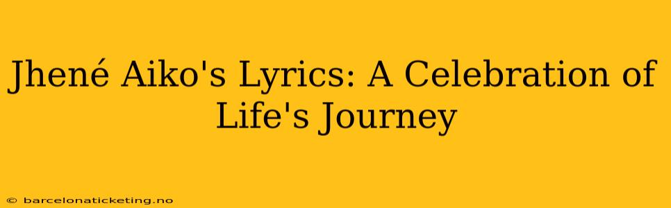 Jhené Aiko's Lyrics: A Celebration of Life's Journey