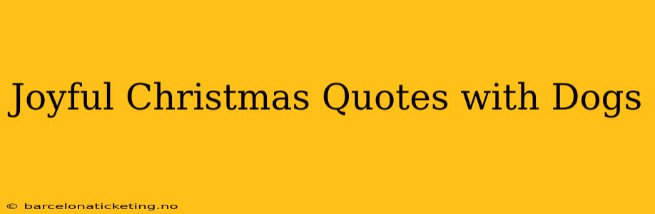 Joyful Christmas Quotes with Dogs