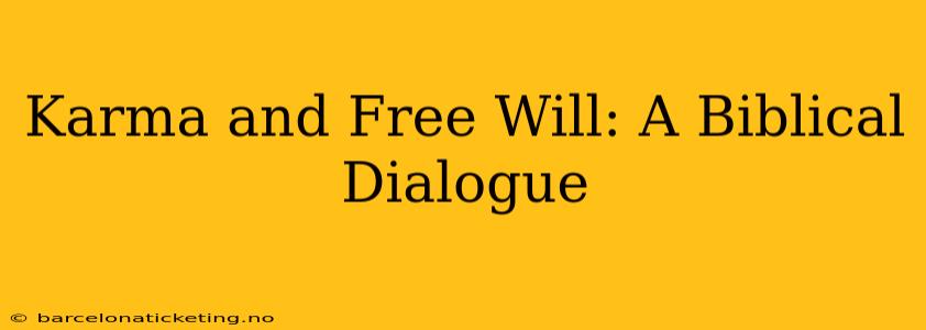 Karma and Free Will: A Biblical Dialogue