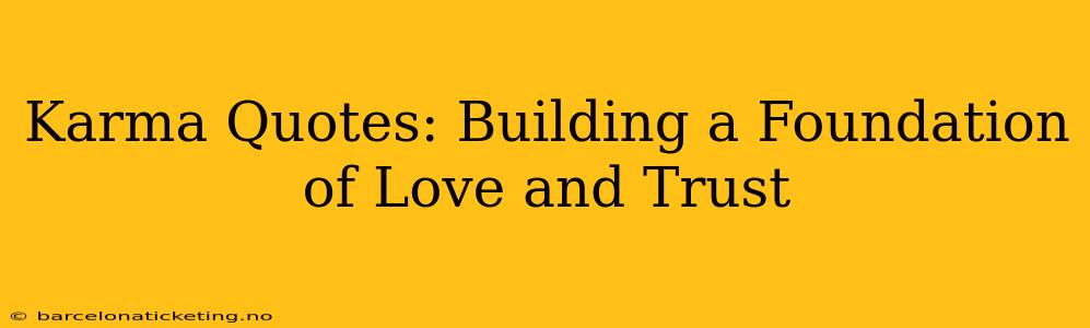Karma Quotes: Building a Foundation of Love and Trust
