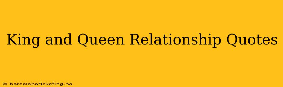 King and Queen Relationship Quotes