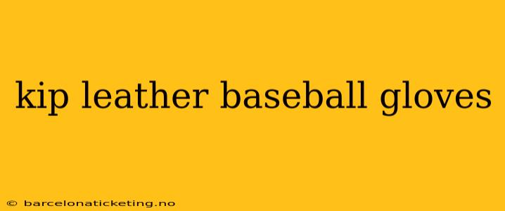 kip leather baseball gloves