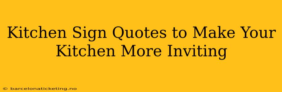 Kitchen Sign Quotes to Make Your Kitchen More Inviting