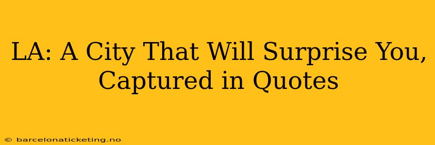 LA: A City That Will Surprise You, Captured in Quotes